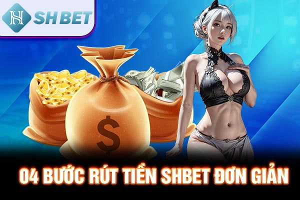 04 bước rút tiền Shbet đơn giản