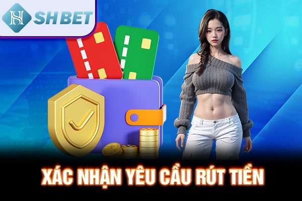 Xác nhận yêu cầu rút tiền